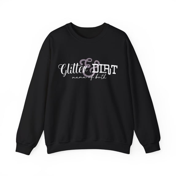 Glitter and Dirt Sweatshirt Boy and Girl Mama Shirt Son Daughter Sweater