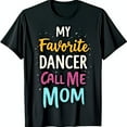 thumbnail image 1 of Glittery Black T-Shirt My Favorite Dancer Call Me Mom Fun Dance Mom, 1 of 5