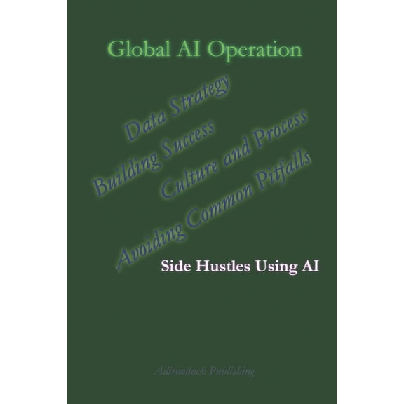 Side Hustles Using AI for Beginners Thro Global AI Operation, Book 3, (Paperback)
