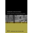 thumbnail image 1 of Global, Area, and International Archive Mirrors and Echoes: Women's Writing in Twentieth-Century Spain, (Paperback), 1 of 2