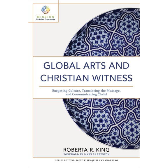 Pre-Owned Global Arts And Christian Witness: Exegeting Culture, Translating The Message,