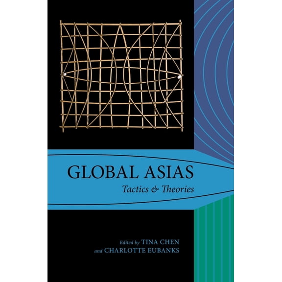 Global Asias: Method, Architecture, PRAX Global Asias: Tactics & Theories, (Paperback)