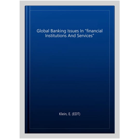 Global Banking Issues (Financial Institutions and Services) by E. Klein (Hardcover) (2005) (New)