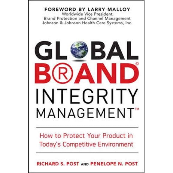 Pre-Owned Global Brand Integrity Management: How to Protect Your Product in Today's Competitive Environment (Hardcover) 0071494448 9780071494441
