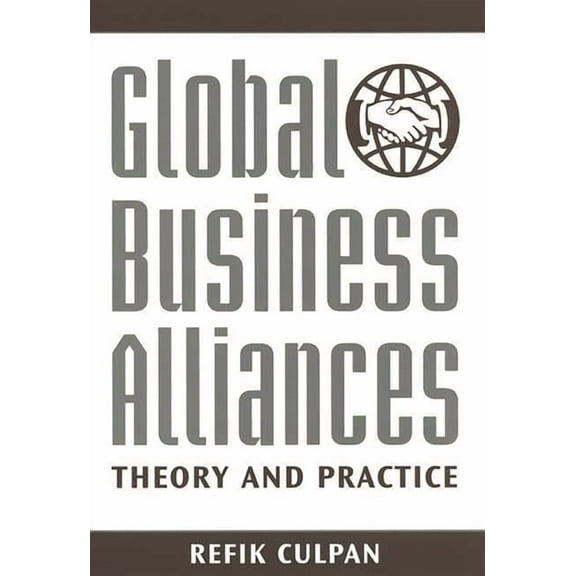 Global Business Alliances: Theory and Practice, (Hardcover)