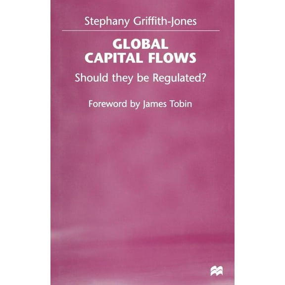Global Capital Flows: Should They Be Regulated?, (Paperback)