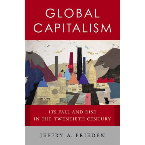 Pre-Owned Global Capitalism: Its Fall and Rise in the Twentieth Century, 9780393058086, 0393058085, Hardcover, First Edition edition