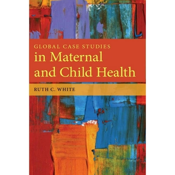 Pre-Owned Global Case Studies in Maternal and Child Health (Paperback) 0763781533 9780763781538
