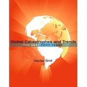 Global Catastrophes and Trends The Next 50 Years, Paperback