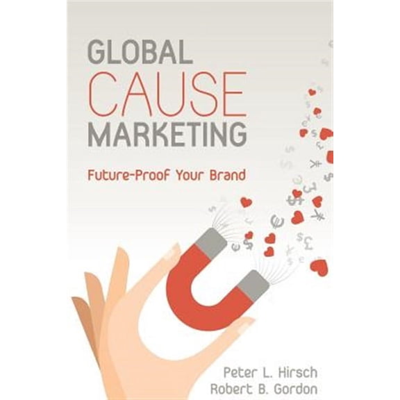 Global Cause Marketing: Future-Proof Your Brand (Paperback)