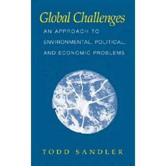 Pre-Owned Global Challenges: An Approach to Environmental, Political, and Economic Problems (Paperback 9780521587495) by Todd Sandler