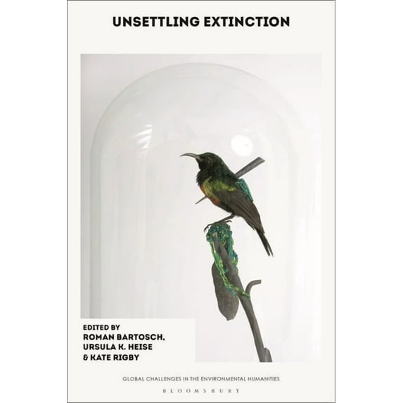 Global Challenges in the Environmental H Unsettling Extinction, (Hardcover)