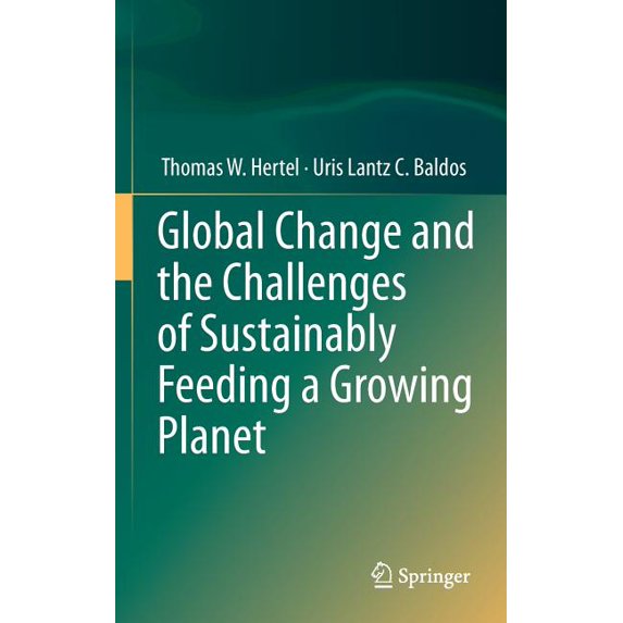 Global Change and the Challenges of Sustainably Feeding a Growing Planet, (Hardcover)