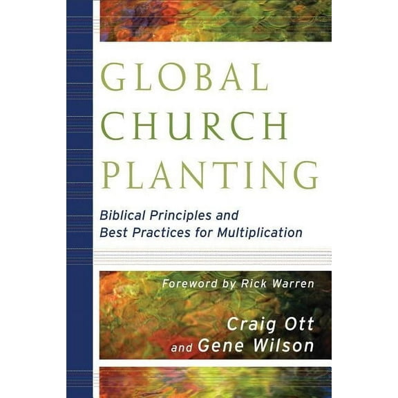 Global Church Planting: Biblical Principles and Best Practices for Multiplication, (Paperback)