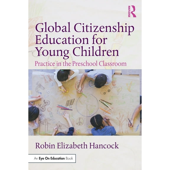 Global Citizenship Education for Young Children: Practice in the Preschool Classroom, (Paperback)