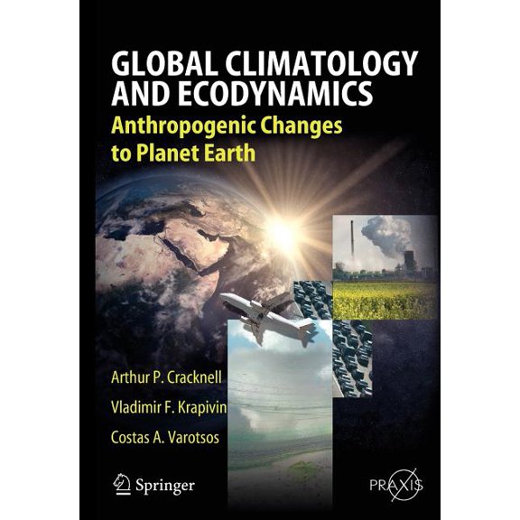 Global Climatology and Ecodynamics: Anthropogenic Changes to Planet Earth, (Paperback)