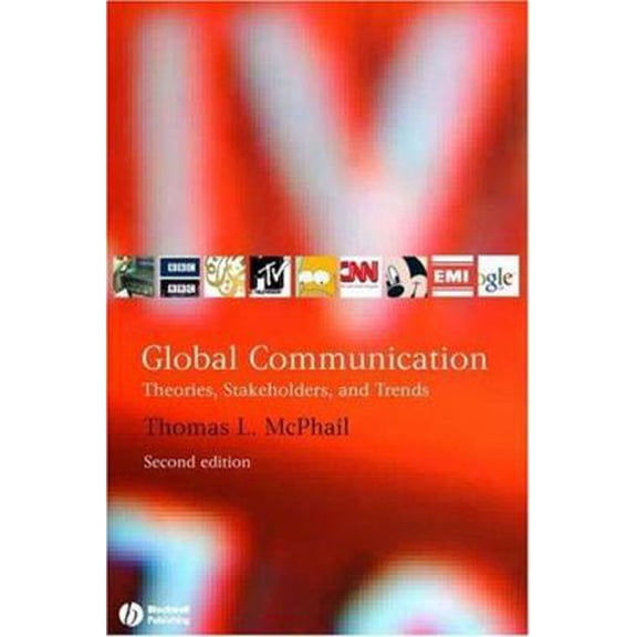 Pre-Owned Global Communication : Theories, Stakeholders, and Trends 9781405134279