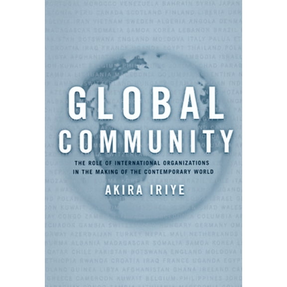 Pre-Owned Global Community: The Role of International Organizations in the Making of the Contemporary World (Paperback) 0520231287 9780520231283