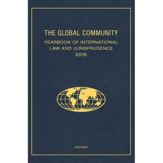 Global Community: Yearbook of Internatio Global Community Yearbook of International Law and Jurisprudence 2015, (Hardcover)