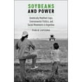thumbnail image 1 of Global and Comparative Ethnography Soybeans and Power: Genetically Modified Crops, Environmental Politics, and Social Movements in Argentina, (Paperback), 1 of 1