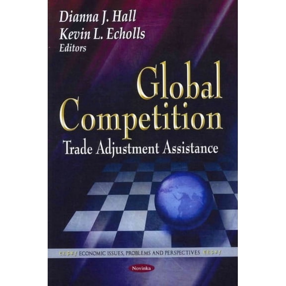 Global Competition : Trade Adjustment Assistance