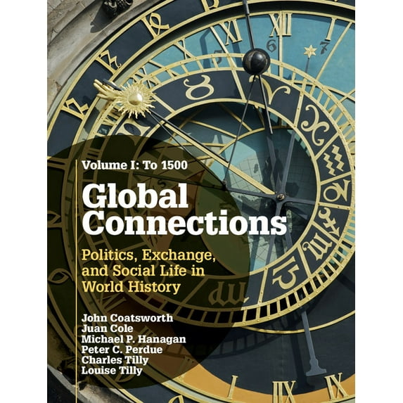 Global Connections: Volume 1, to 1500: Politics, Exchange, and Social Life in World History, (Hardcover)
