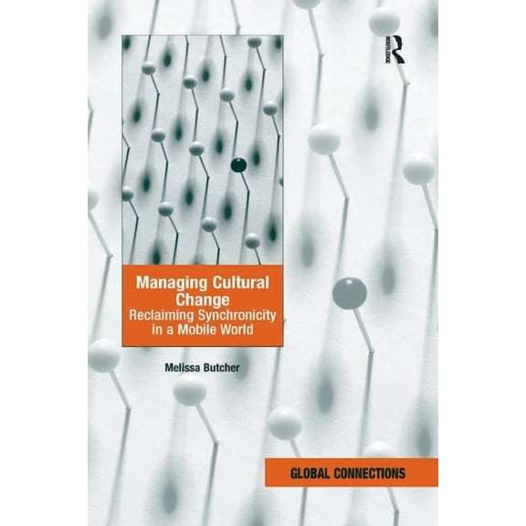 Global Connections (Hardcover) Managing Cultural Change: Reclaiming Synchronicity in a Mobile World, (Paperback)
