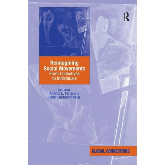 Global Connections Reimagining Social Movements: From Collectives to Individuals, (Paperback)