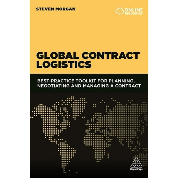 Global Contract Logistics: Best Practice Toolkit for Planning, Negotiating and Managing a Contract, (Hardcover)