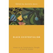 Global Critical Caribbean Thought Black Existentialism Essays on the Transformative Thought of Lewis R. Gordon, Hardcover