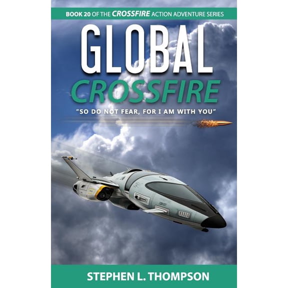 Global Crossfire : So Do Not Fear, for I Am with You (Paperback)