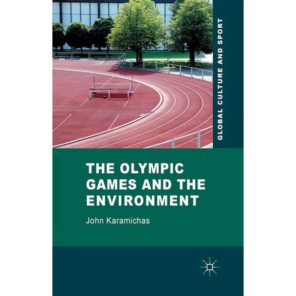 Global Culture and Sport The Olympic Games and the Environment, (Paperback)