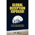thumbnail image 1 of Global Deception Exposed!: How Satanic Scheming Blinds Billions to Their Incredibly Glorious Potential, (Paperback), 1 of 1