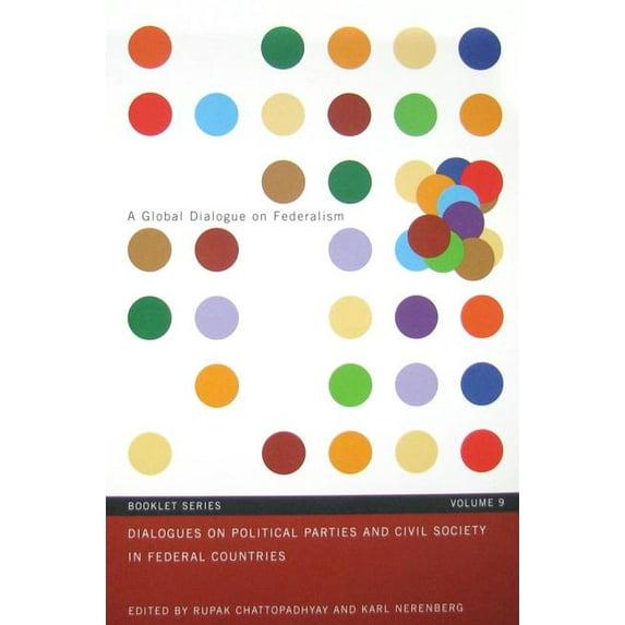 Global Dialogue on Federalism Series: Dialogues on Political Parties and Civil Society in Federal Countries (Series #9) (Paperback)