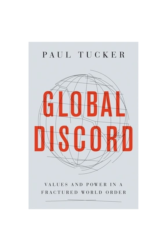 Pre-Owned Global Discord: Values and Power in a Fractured World Order (Paperback) by Paul Tucker