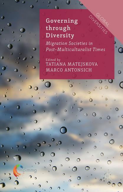 Global Diversities Governing Through Diversity: Migration Societies in Post-Multiculturalist Times, (Hardcover)
