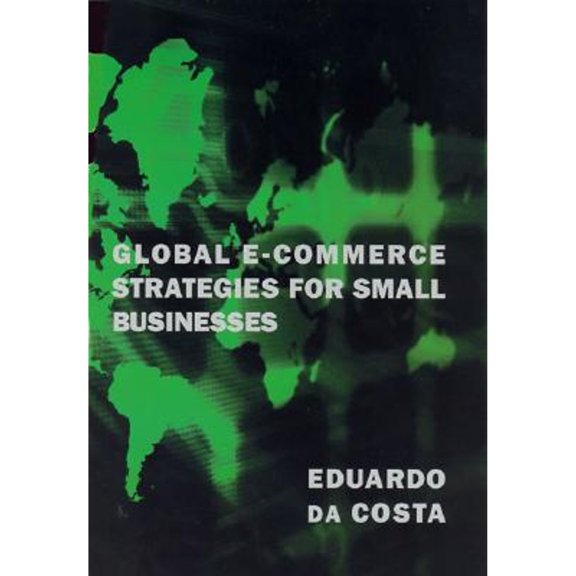 Pre-Owned Global E-Commerce Strategies for Small Businesses ( Paperback 9780262541435) by Eduardo Da Costa