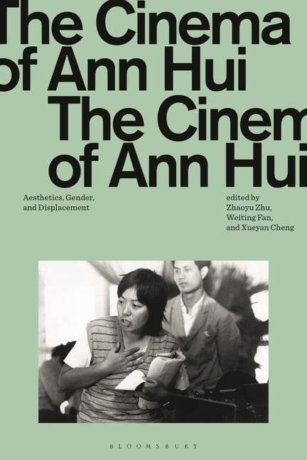 Global East Asian Screen Cultures The Cinema of Ann Hui: Aesthetics, Gender, and Displacement, (Paperback)