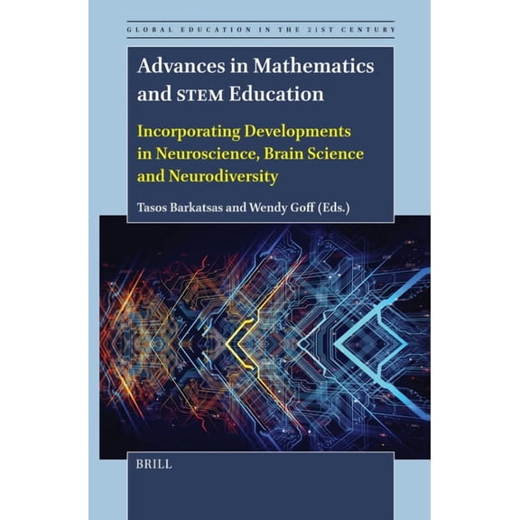 Global Education in the 21st Century Advances in Mathematics and Stem Education: Incorporating Developments in Neuroscience, Brain Science and Neurodiversity, Book 12, (Paperback)