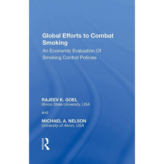 Global Efforts to Combat Smoking: An Economic Evaluation of Smoking Control Policies, (Paperback)