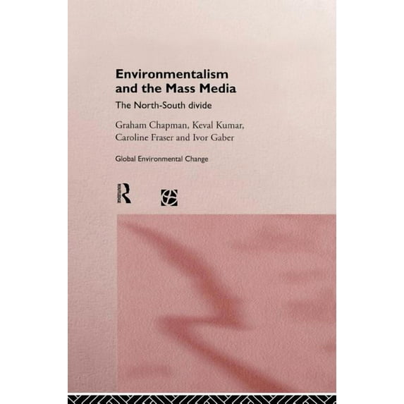 Global Environmental Change (Hardcover) Environmentalism and the Mass Media: The North/South Divide, (Hardcover)