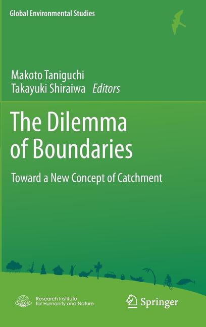 Global Environmental Studies The Dilemma of Boundaries: Toward a New Concept of Catchment, Book 0, (Hardcover)