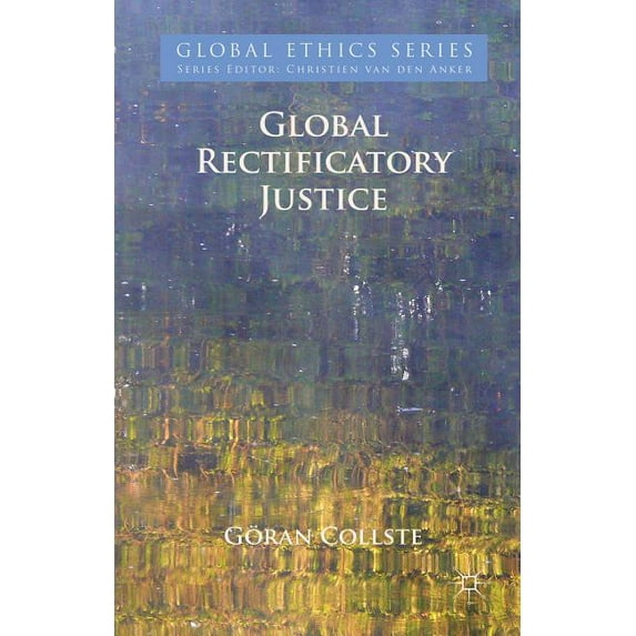 Global Ethics Global Rectificatory Justice, (Hardcover)