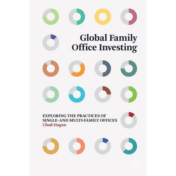 Global Family Office Investing: Exploring the Practices of Single- And Multi-Family Offices, (Paperback)