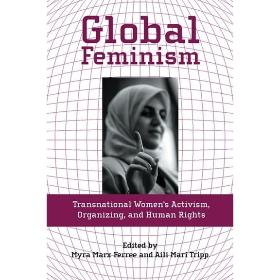 Global Feminism: Transnational Women's Activism, Organizing, and Human Rights, (Paperback)