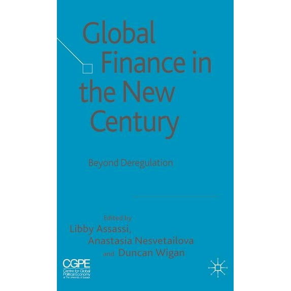 Global Finance in the New Century: Beyond Deregulation, (Hardcover)