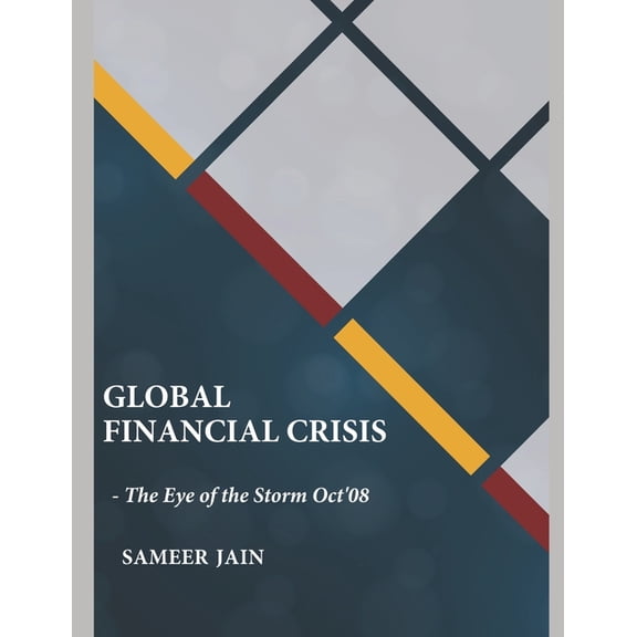 Global Financial Crisis: - The Eye of the Storm Oct '08 (Paperback)