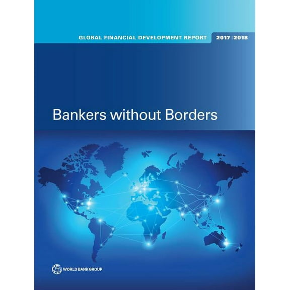Global Financial Development Report: Global Financial Development Report 2017/2018 : Bankers without Borders (Paperback)