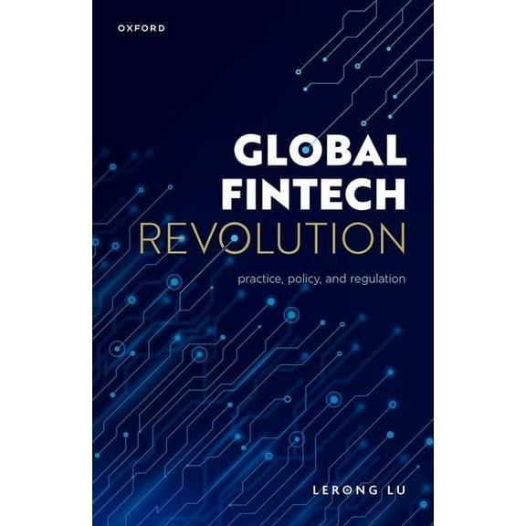 Global Fintech Revolution: Practice, Policy, and Regulation, (Hardcover)