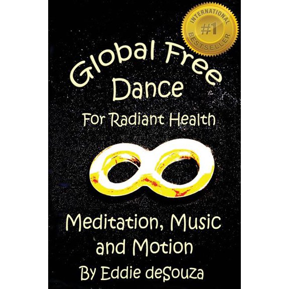 Global Free Dance for Radiant Health: Meditation, Music and Motion (Paperback)